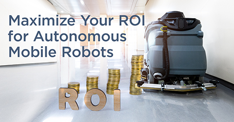Maximize Your ROI for Autonomous Mobile Robots
