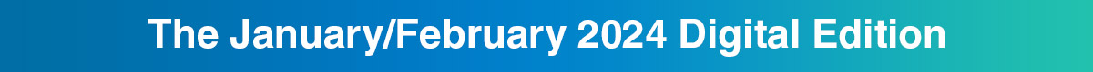 The January/February 2024 Digital Edition